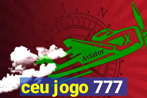 ceu jogo 777